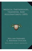 Medical Partnerships, Transfers, and Assistantships (1895)