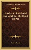 Elizabeth Gilbert and Her Work for the Blind (1891)