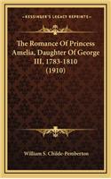 The Romance of Princess Amelia, Daughter of George III, 1783-1810 (1910)