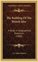 The Building of the British Isles