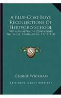 A Blue-Coat Boys Recollections Of Hertford School