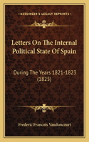Letters On The Internal Political State Of Spain