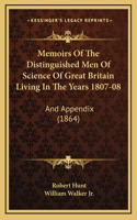 Memoirs of the Distinguished Men of Science of Great Britain Living in the Years 1807-08: And Appendix (1864)