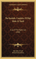 The Kasidah, Couplets, Of Haji Abdu Al-Yazdi: A Lay Of The Higher Law (1900)