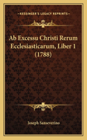 Ab Excessu Christi Rerum Ecclesiasticarum, Liber 1 (1788)