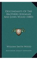 Descendants Of The Brothers Jeremiah And John Wood (1885)