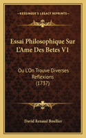 Essai Philosophique Sur L'Ame Des Betes V1