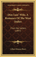 Don Luis' Wife, A Romance Of The West Indies