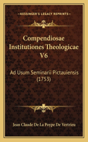 Compendiosae Institutiones Theologicae V6