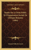 Etudes Sur Le Droit Public Et L'Organisation Sociale De L'Afrique Romaine (1884)