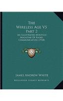 Wireless Age V5 Part 2: An Illustrated Monthly Magazine Of Radio Communication (1918)