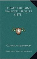 Le Pape Par Saint Francois De Sales (1871)