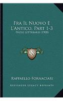 Fra Il Nuovo E L'Antico, Part 1-3