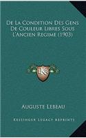 De La Condition Des Gens De Couleur Libres Sous L'Ancien Regime (1903)