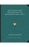 Die Freiheit Der Wissenschaft Im Modernen Staat (1877): (German)