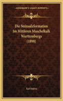 Die Steinsalzformation Im Mittleren Muschelkalk Wurttembergs (1898)