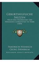 Geburtshilfliche Skizzen: Nach Den Ergebnissen Der Hebammen-Lehranstalt In Trier (1854)