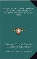 An Epitome of Tripler's Manual and Other Publications on the Examination of Recruits (1890)