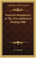 Practical Metaphysics or The True Method of Healing 1888