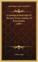 A Geological Hand Atlas Of The Sixty-Seven Counties Of Pennsylvania (1885)