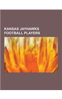 Kansas Jayhawks Football Players: Bob Dole, John Riggins, Bennie Owen, Ralph Miller, Gilbert Brown, Gale Sayers, Nolan Cromwell, Aqib Talib, John H. O