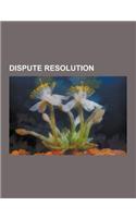 Dispute Resolution: Mediation, Negotiation, Conciliation, Lawsuit, Online Dispute Resolution, Alternative Dispute Resolution, Organization