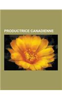 Productrice Canadienne: Producteur de Musique Canadien, Productrice Quebecoise, Iolande Cadrin-Rossignol, Karine Vanasse, Brendan O'Brien, Mol