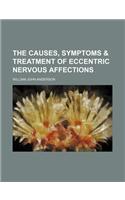 The Causes, Symptoms & Treatment of Eccentric Nervous Affections