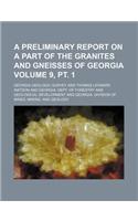 A Preliminary Report on a Part of the Granites and Gneisses of Georgia Volume 9, PT. 1