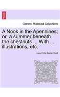 A Nook in the Apennines; Or, a Summer Beneath the Chestnuts ... with ... Illustrations, Etc.