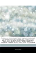 Articles on Variations of Australian Rules Football, Including: International Rules Football, Rec Footy, Austus, Metro Footy, Women's Australian Rules Football, Masters Australian Football, Nine-A-Side Footy, Uni