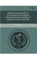 Supporting Protocols for Structuring and Intelligent Information Dissemination in Vehicular Ad Hoc Networks