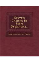 Oeuvres Choisies de Fabre D'Eglantine...