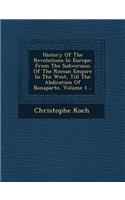 History of the Revolutions in Europe: From the Subversion of the Roman Empire in the West, Till the Abdication of Bonaparte, Volume 1...