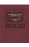 A History of the Greenbacks, with Special Reference to the Economic Consequences of Their Issue: 1862-65 - Primary Source Edition