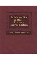 La Maison Sur La Rive