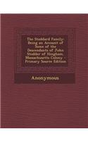 The Stoddard Family: Being an Account of Some of the Descendants of John Stodder of Hingham, Massachusetts Colony - Primary Source Edition