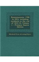 Reminiscences, 1780 to 1814, Including Incidents in the War of 1812-14; Volume 1 - Primary Source Edition