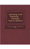 Learning and Teaching... - Primary Source Edition