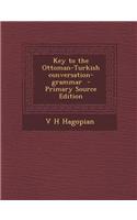 Key to the Ottoman-Turkish Conversation-Grammar