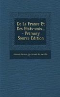 De La France Et Des Etats-unis... - Primary Source Edition