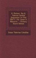 K. Pleitner, Des Q. Valerius Catullus Epigramme an Und Uber C. Jul. Caesar U. Mamurra... - Primary Source Edition