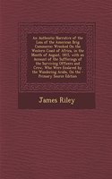 An Authentic Narrative of the Loss of the American Brig Commerce: Wrecked on the Western Coast of Africa, in the Month of August, 1815, with an Accou