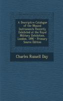 A Descriptive Catalogue of the Musical Instruments Recently Exhibited at the Royal Military Exhibition, London, 1890