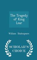 Tragedy of King Lear - Scholar's Choice Edition