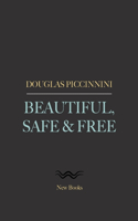Beautiful, Safe & Free