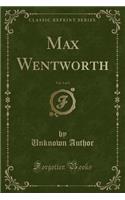 Max Wentworth, Vol. 3 of 3 (Classic Reprint)