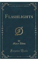 Flashlights (Classic Reprint)