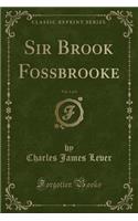 Sir Brook Fossbrooke, Vol. 1 of 3 (Classic Reprint): (English)