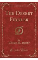 The Desert Fiddler (Classic Reprint)